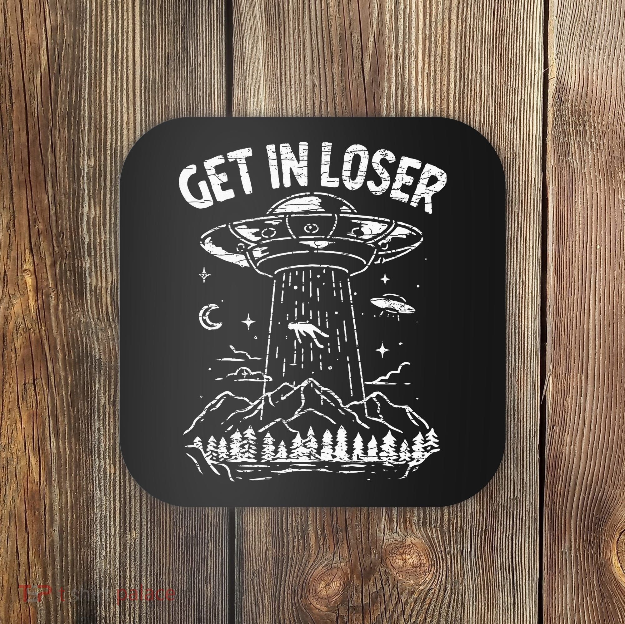 Alien Abduction Get In Loser Ufo Coaster