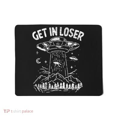 Alien Abduction Get In Loser Ufo Mousepad