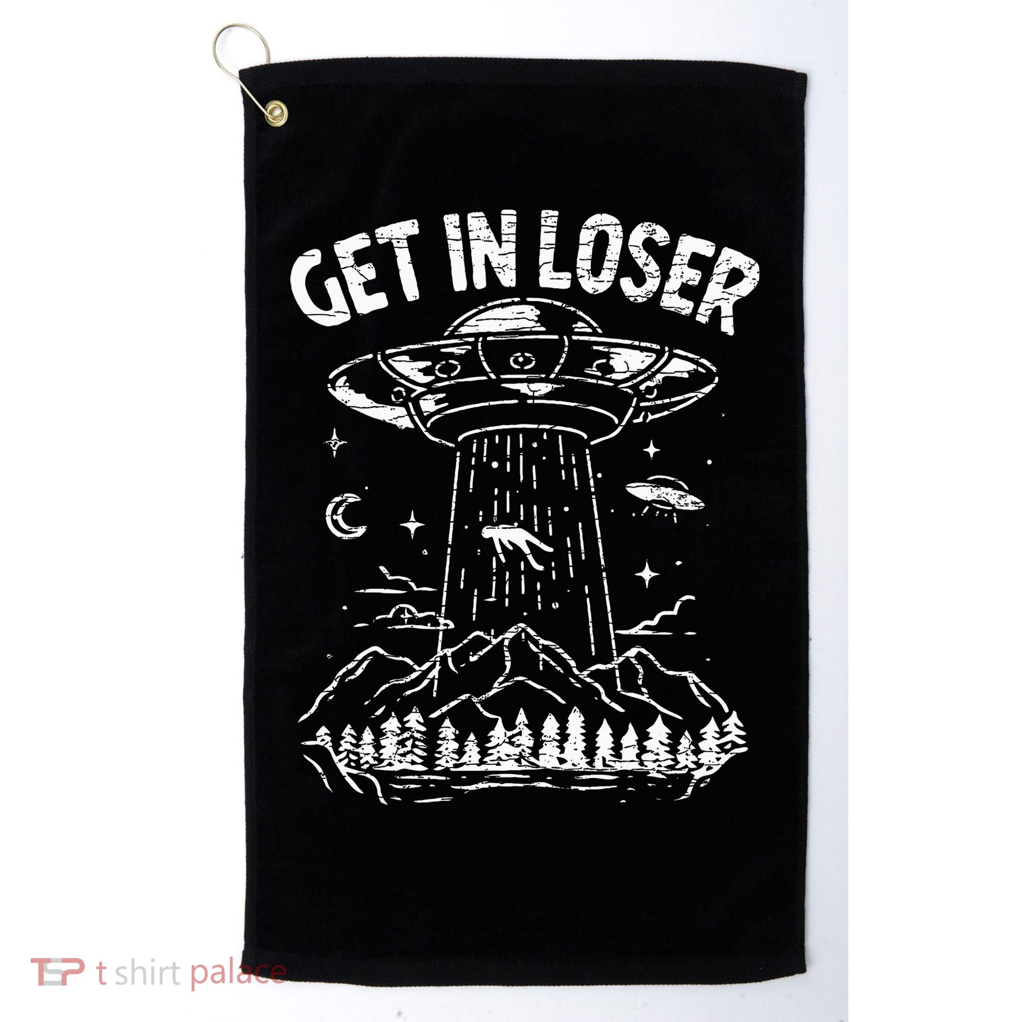 Alien Abduction Get In Loser Ufo Golf Towel