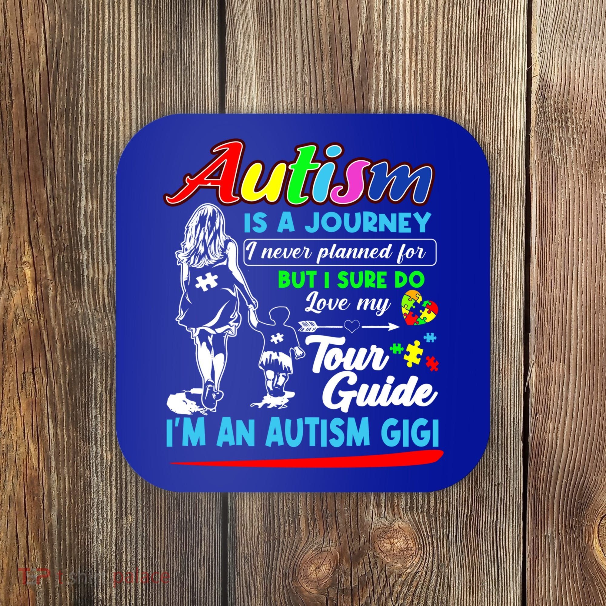 Autism Awareness Gigi Autism Is A Journey Gift Coaster
