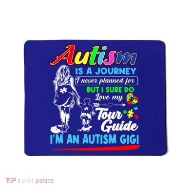 Autism Awareness Gigi Autism Is A Journey Gift Mousepad