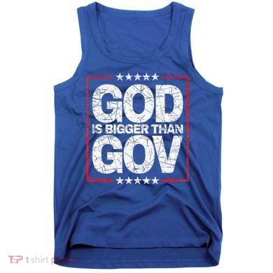 Antiwoke Antigovernment God Bigger Than Gov Tank Top