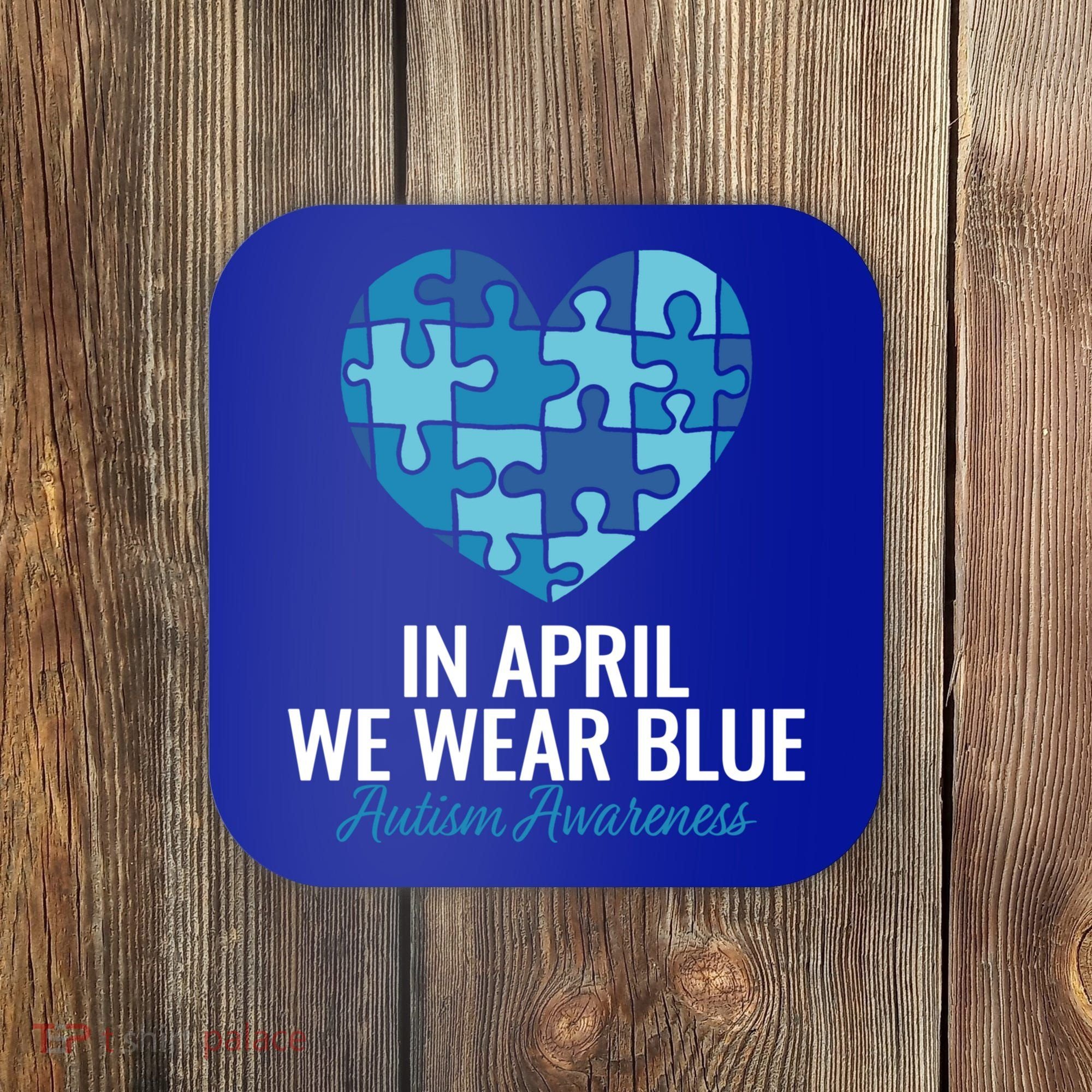 Autism Awareness Gift In April We Wear Blue Autism Gift Coaster