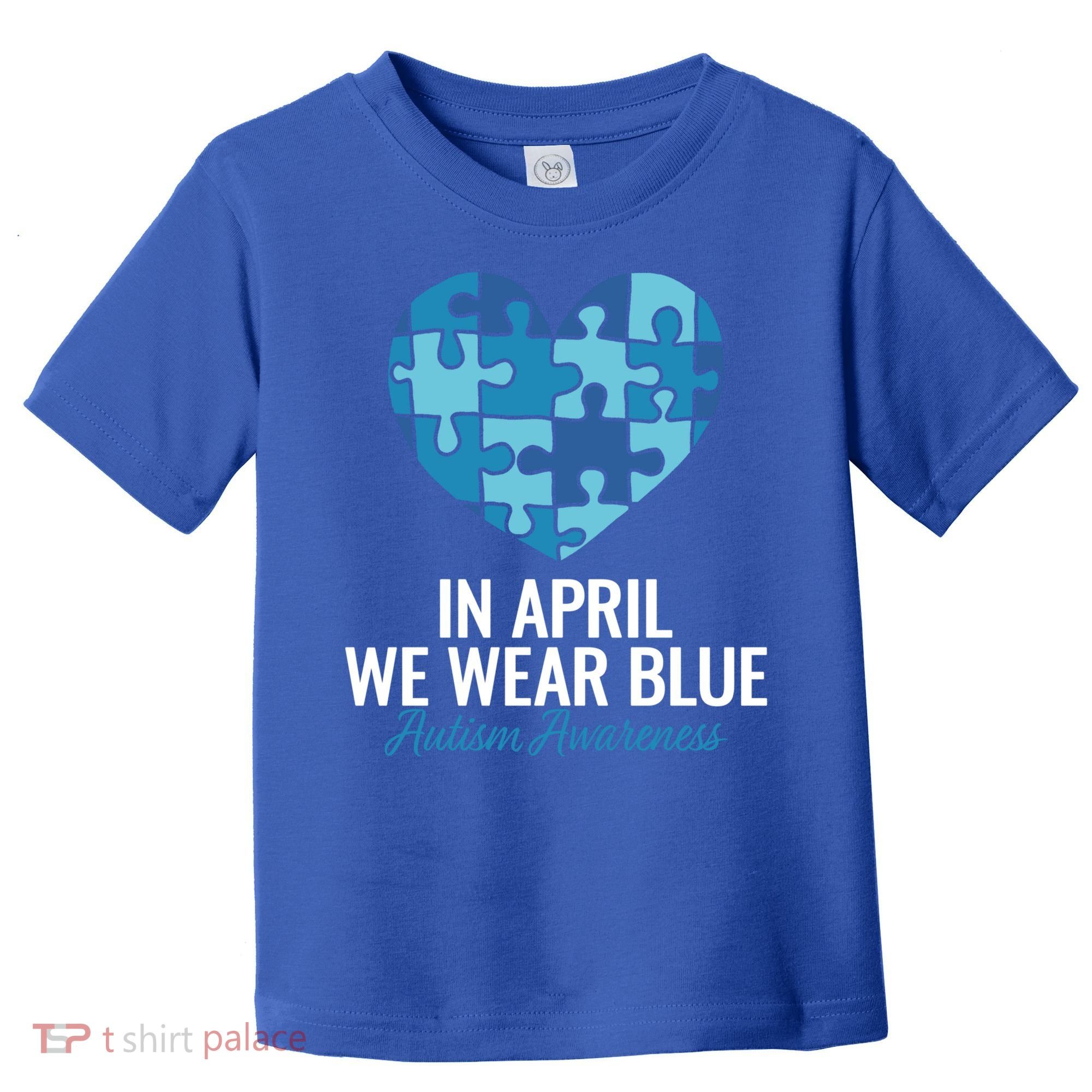 Autism Awareness Gift In April We Wear Blue Autism Gift Toddler T-Shirt