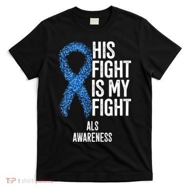 Als Awareness His Fight Is My Fight T-Shirt