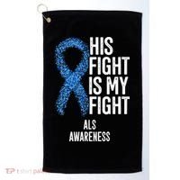 Als Awareness His Fight Is My Fight Golf Towel thumb 0