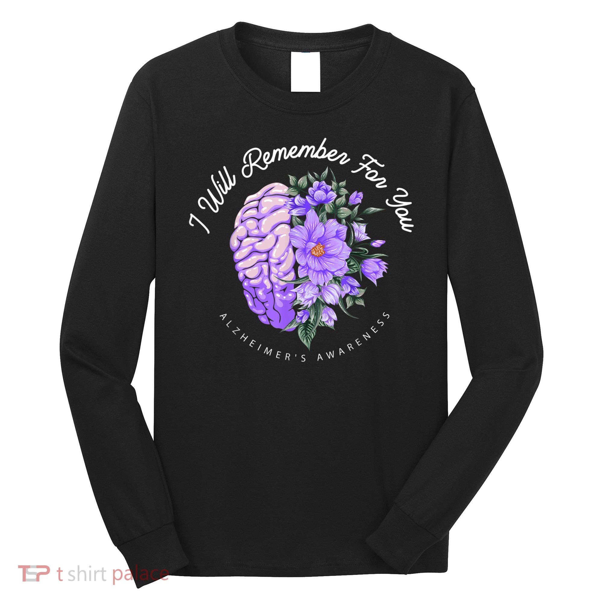 Alzheimer's Awareness I Will Remember For You Brain Long Sleeve Shirt