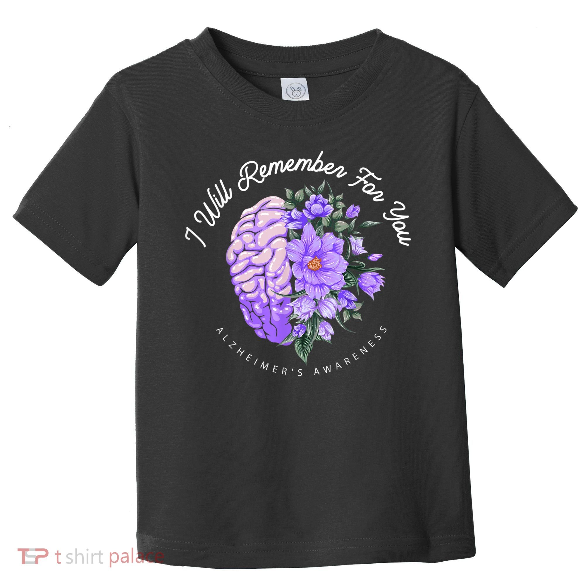 Alzheimer's Awareness I Will Remember For You Brain Toddler T-Shirt