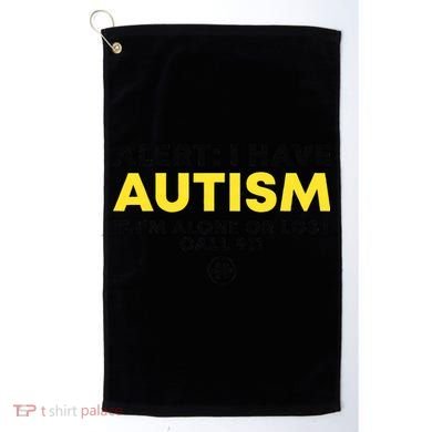 Autism Awareness I Have Autism Call 911 Golf Towel