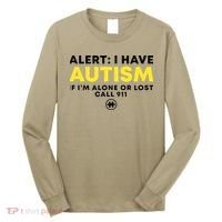 Autism Awareness I Have Autism Call 911 Long Sleeve Shirt thumb 0