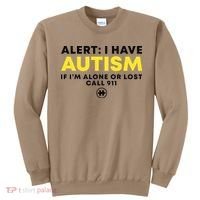 Autism Awareness I Have Autism Call 911 Sweatshirt thumb 0