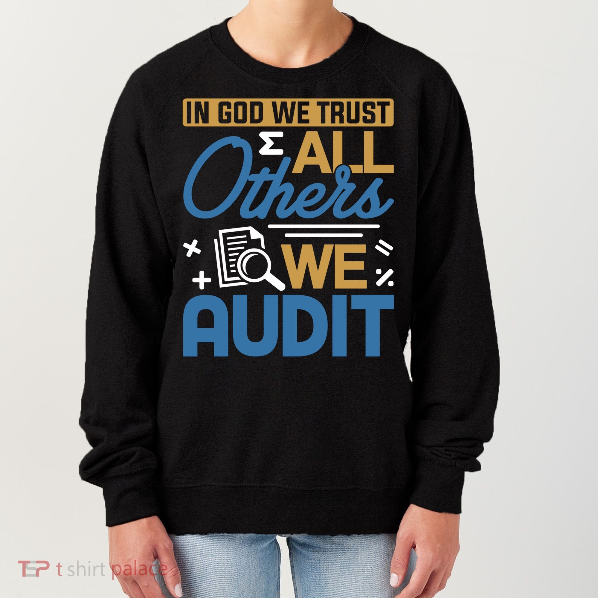 Auditor Accounting In God We Trust All Others We Audit Gift Women's Sweatshirt