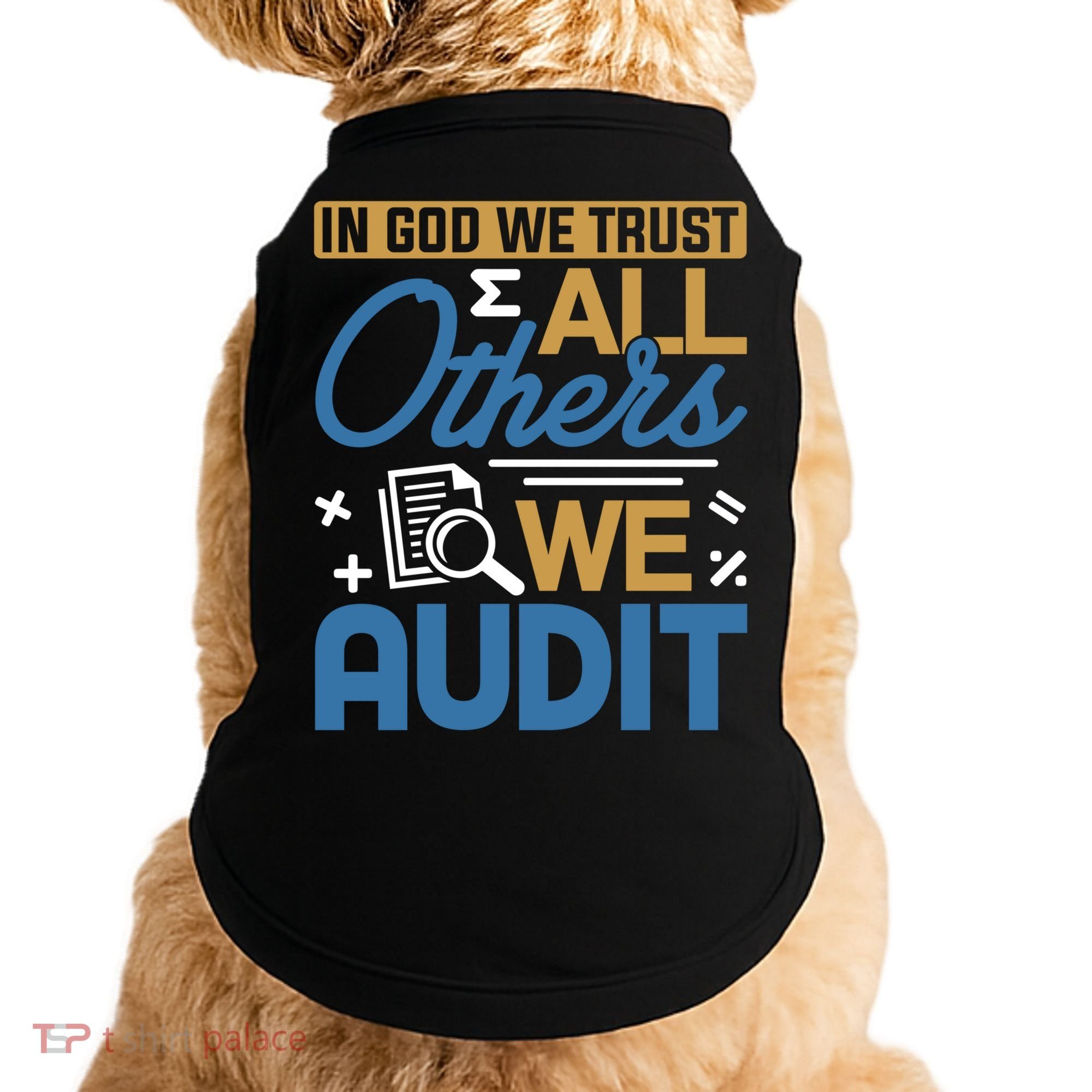 Auditor Accounting In God We Trust All Others We Audit Gift Doggie Tank