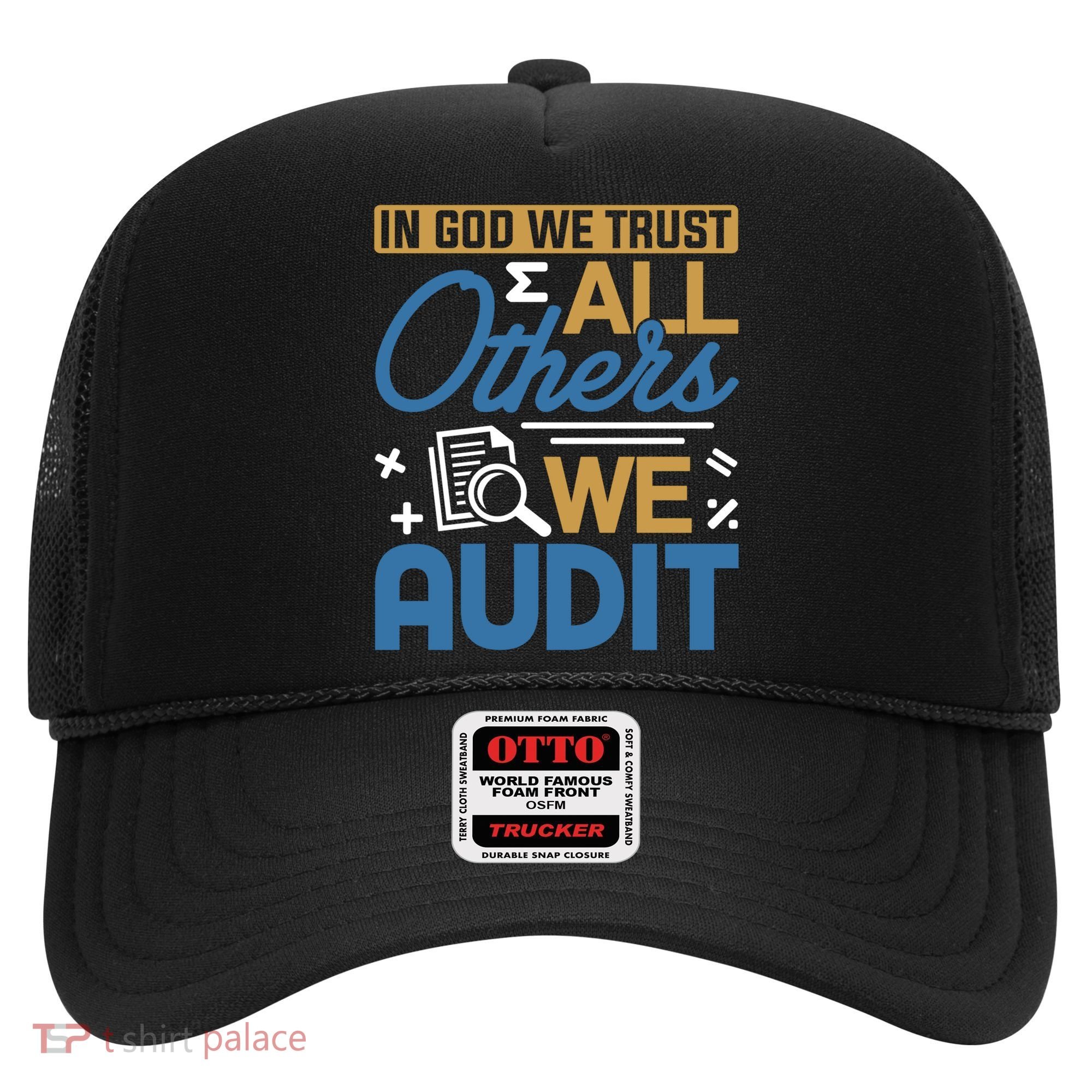 Auditor Accounting In God We Trust All Others We Audit Gift Hat