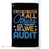 Auditor Accounting In God We Trust All Others We Audit Gift Golf Towel thumb 0