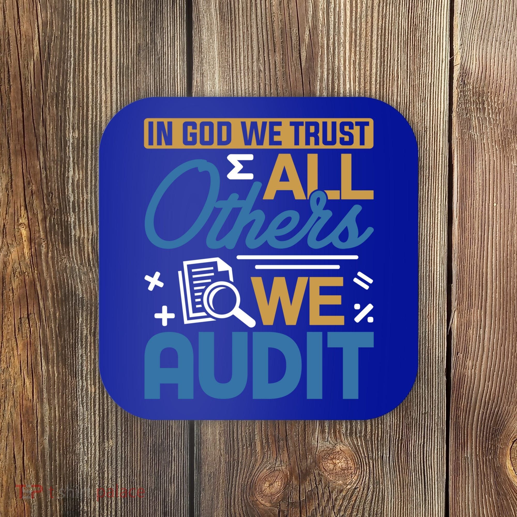 Auditor Accounting In God We Trust All Others We Audit Gift Coaster