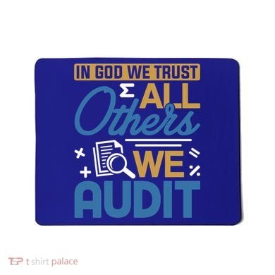 Auditor Accounting In God We Trust All Others We Audit Gift Mousepad