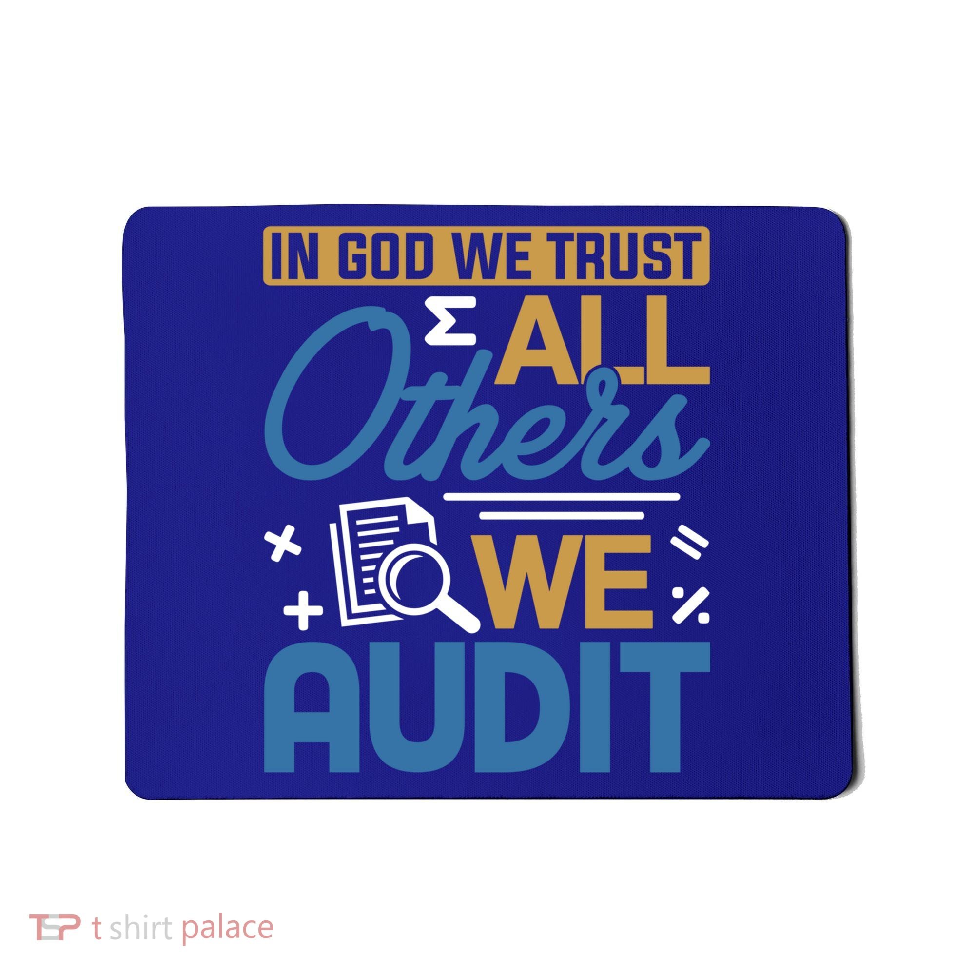Auditor Accounting In God We Trust All Others We Audit Gift Mousepad