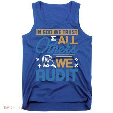 Auditor Accounting In God We Trust All Others We Audit Gift Tank Top