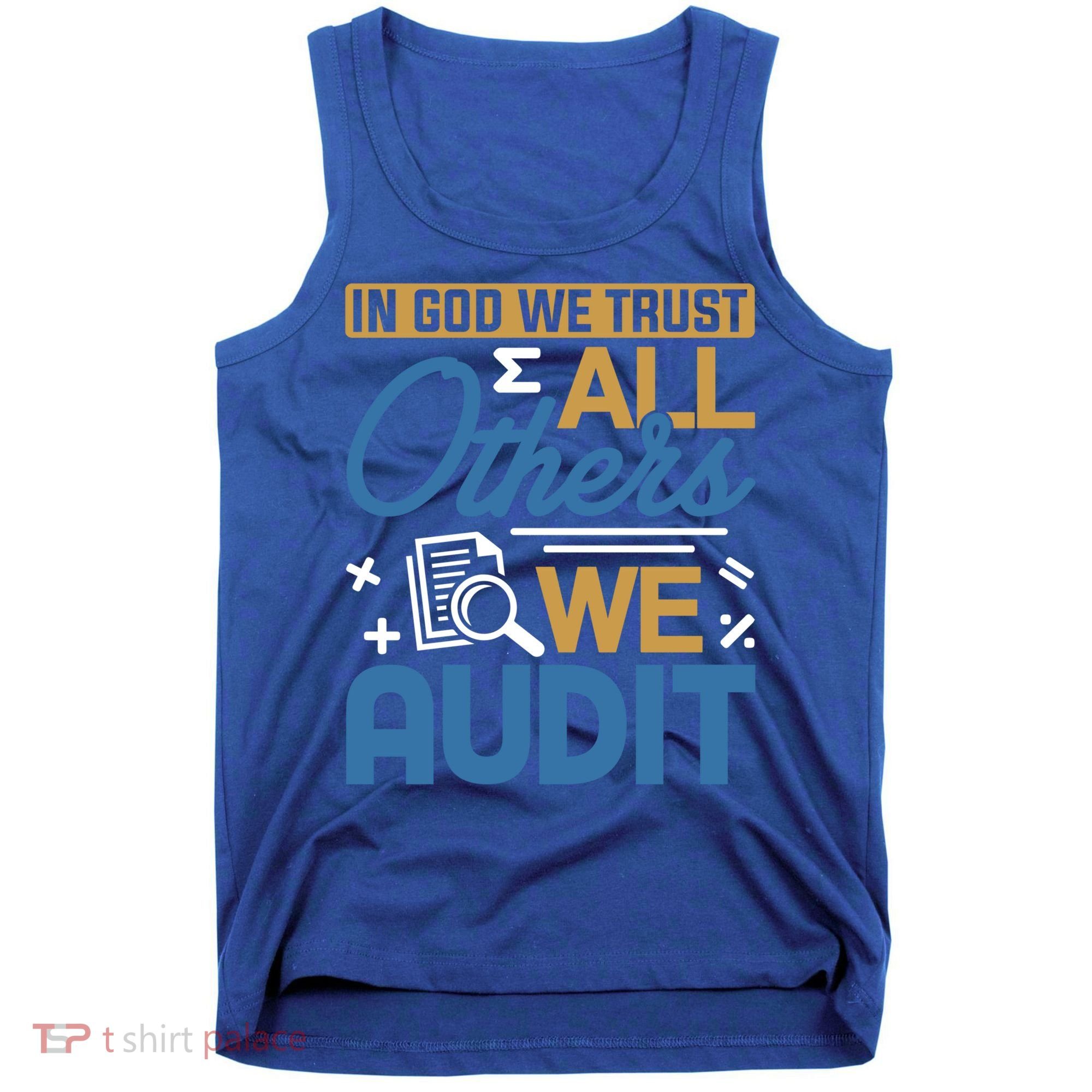 Auditor Accounting In God We Trust All Others We Audit Gift Tank Top