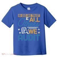 Auditor Accounting In God We Trust All Others We Audit Gift Toddler T-Shirt thumb 0