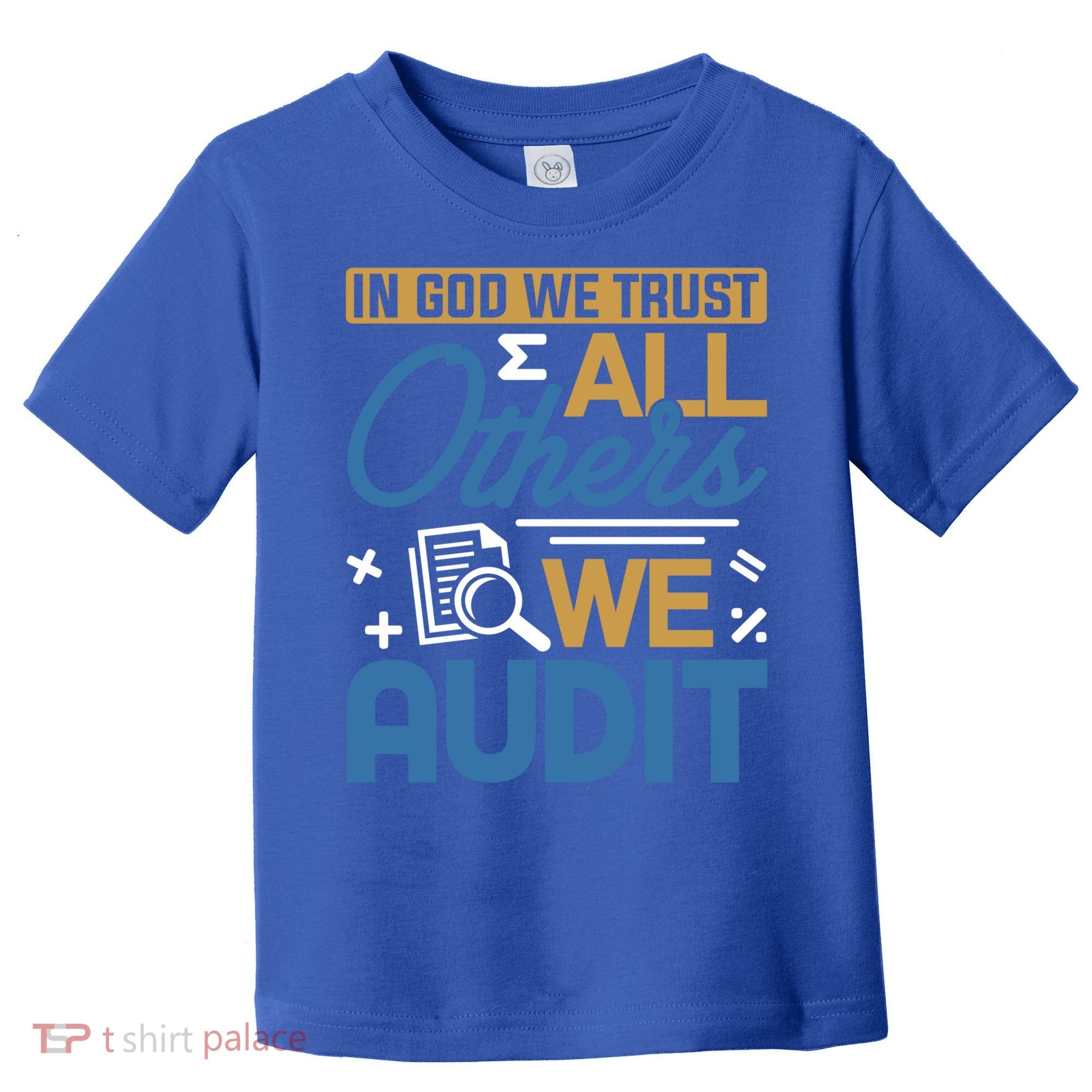 Auditor Accounting In God We Trust All Others We Audit Gift Toddler T-Shirt