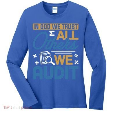 Auditor Accounting In God We Trust All Others We Audit Gift Women's Long Sleeve Shirt