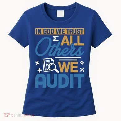 Auditor Accounting In God We Trust All Others We Audit Gift Women's T-Shirt