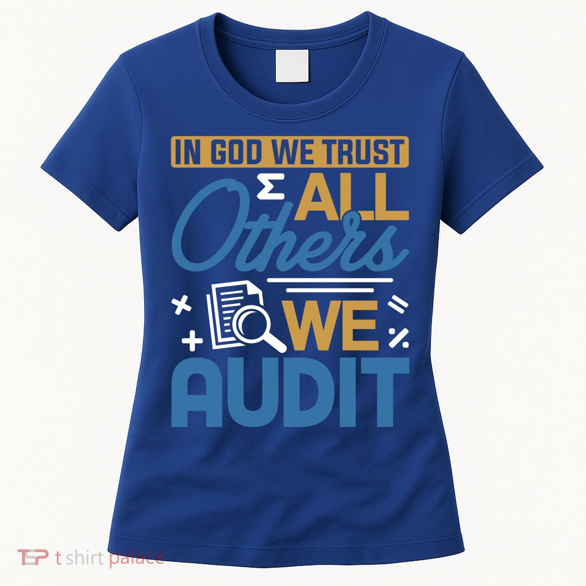 Auditor Accounting In God We Trust All Others We Audit Gift Women's T-Shirt