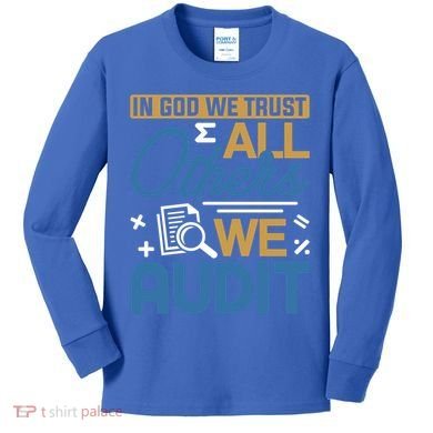 Auditor Accounting In God We Trust All Others We Audit Gift Kids Long Sleeve Shirt