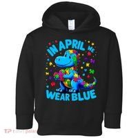 Autism Awareness In April We Wear Blue T-Rex Dino Toddler Hoodie thumb 0