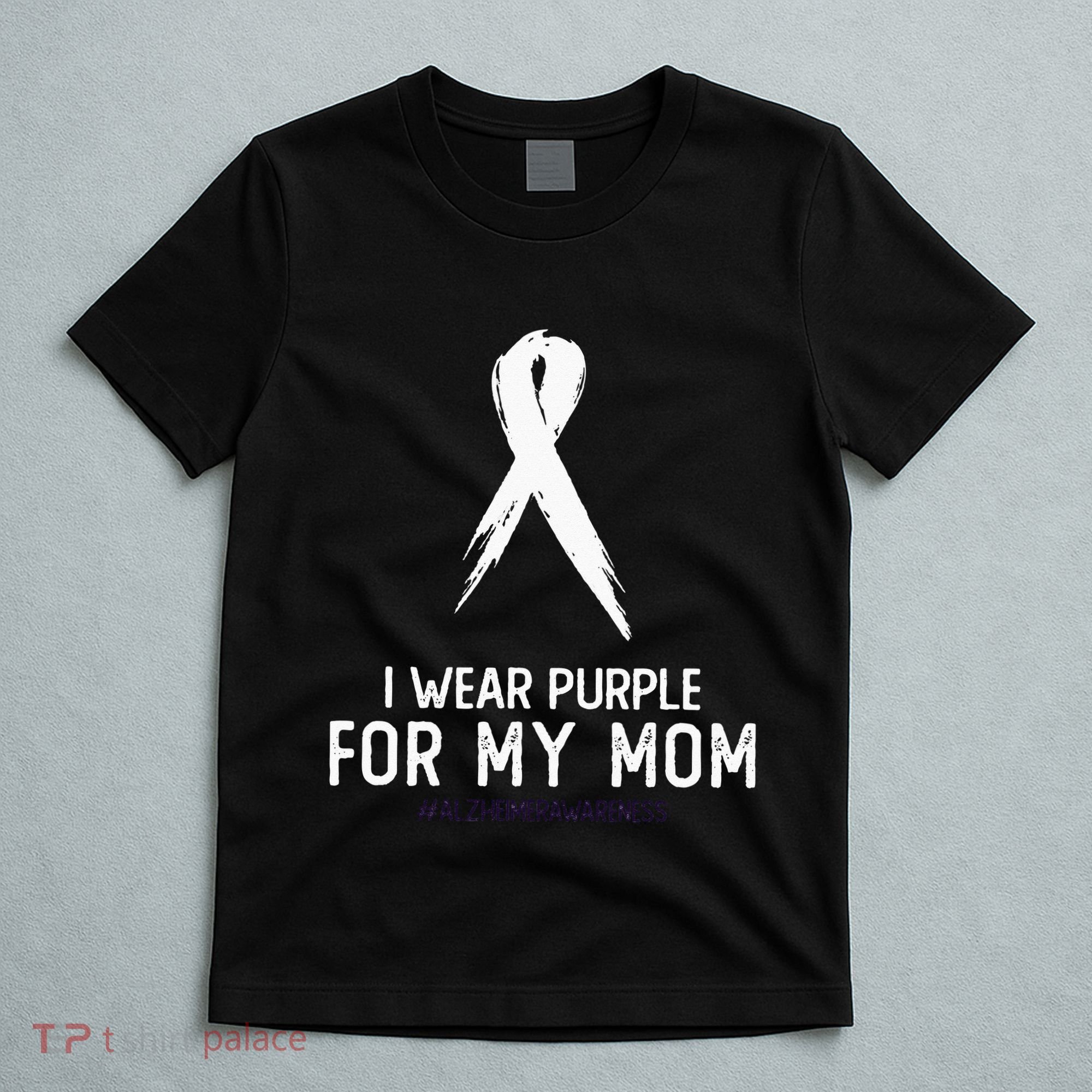 Alzheimers Awareness I Wear Purple For My Mom Cute Purple T-Shirt