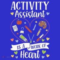 Activity Assistant Is A Work Of Heart Activity Assistant Gift T-Shirt thumb 7
