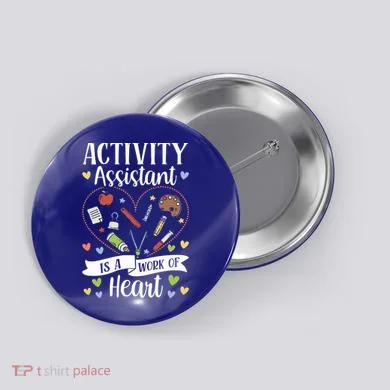 Activity Assistant Is A Work Of Heart Activity Assistant Gift Button