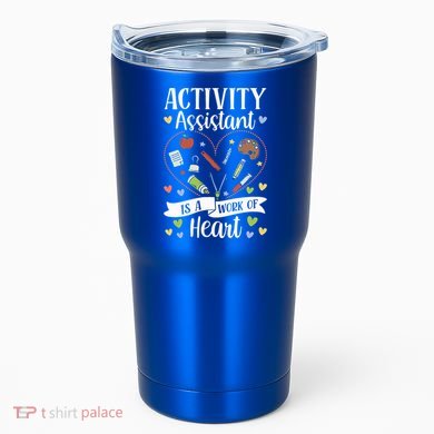 Activity Assistant Is A Work Of Heart Activity Assistant Gift Tumbler