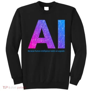 Ai Artificial Intelligence Funny Design Sweatshirt