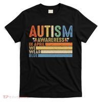 Autism Awareness In April We Wear Blue T-Shirt thumb 0