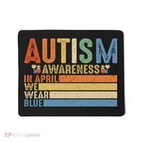 Autism Awareness In April We Wear Blue Mousepad thumb 0