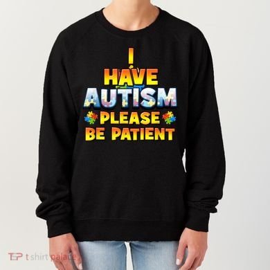 Autism Awareness I Have Autism Please Be Patient Women's Sweatshirt