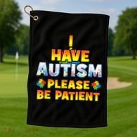Autism Awareness I Have Autism Please Be Patient Golf Towel thumb 1