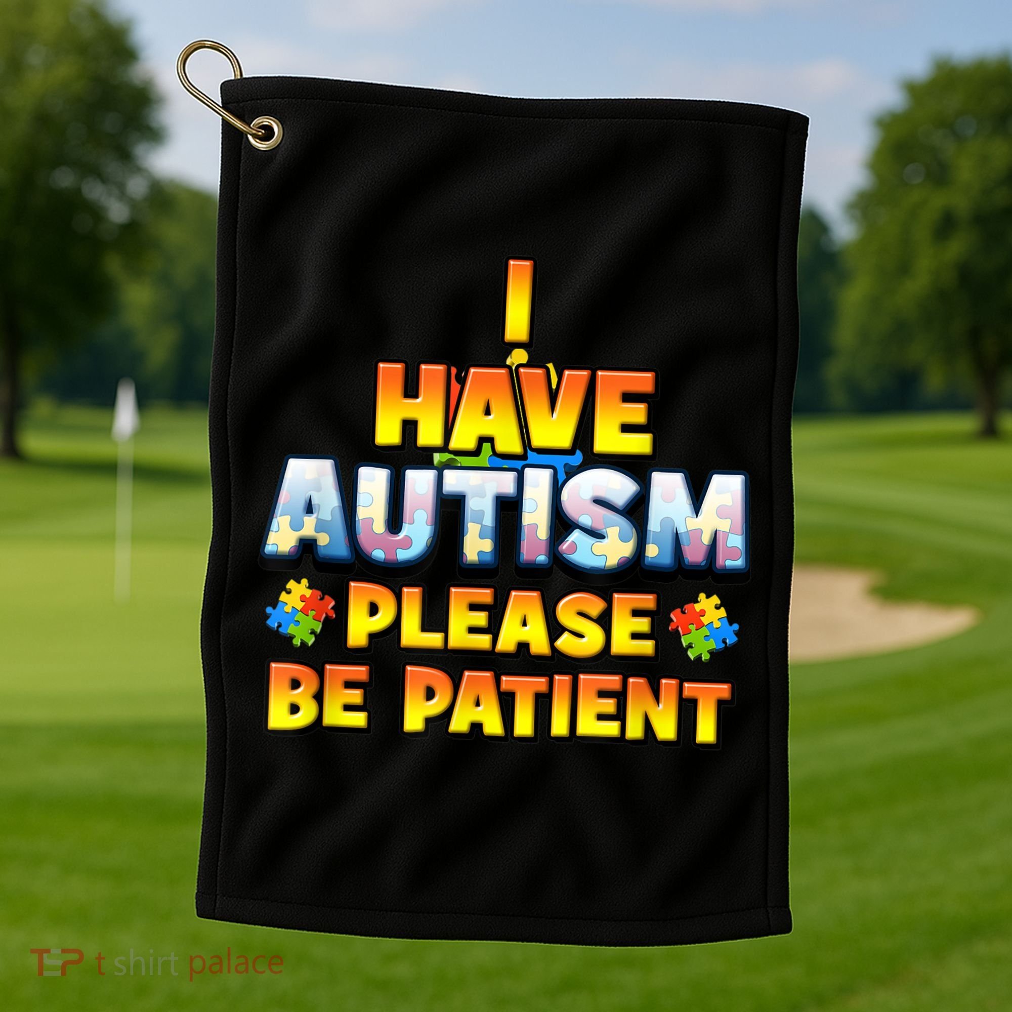 Autism Awareness I Have Autism Please Be Patient Golf Towel