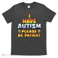 Autism Awareness I Have Autism Please Be Patient T-Shirt thumb 0