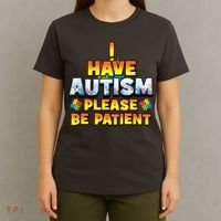 Autism Awareness I Have Autism Please Be Patient T-Shirt thumb 4