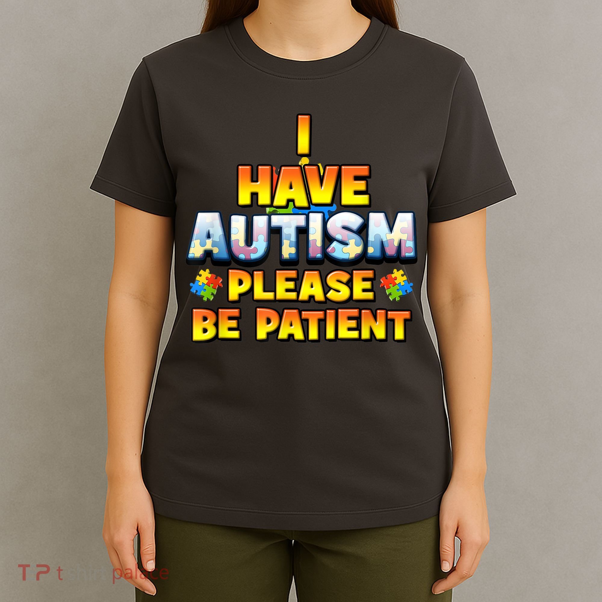 Autism Awareness I Have Autism Please Be Patient T-Shirt