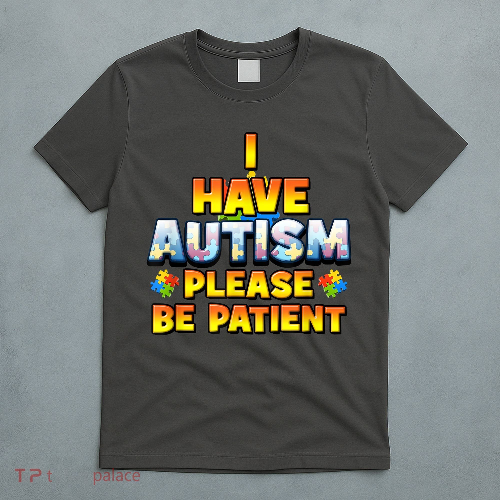 Autism Awareness I Have Autism Please Be Patient T-Shirt
