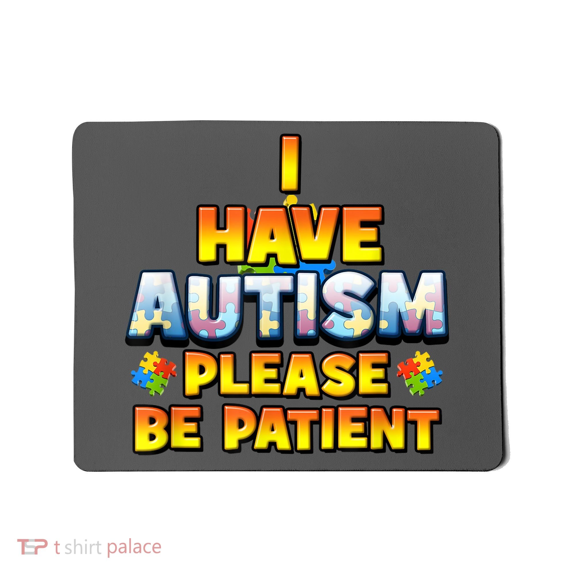 Autism Awareness I Have Autism Please Be Patient Mousepad