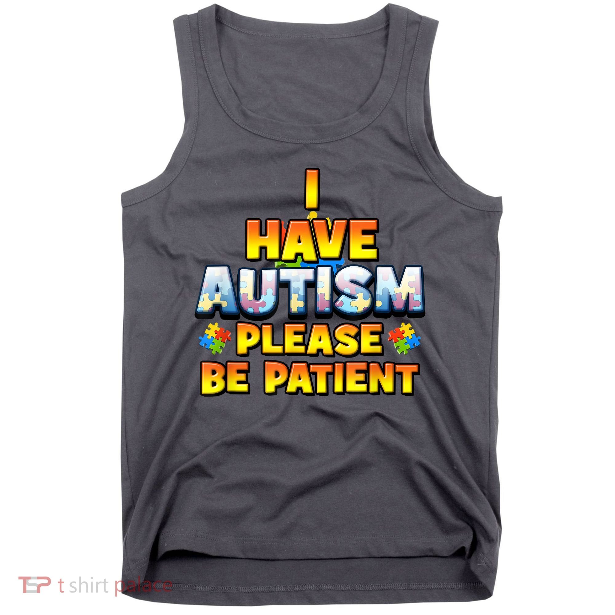 Autism Awareness I Have Autism Please Be Patient Tank Top