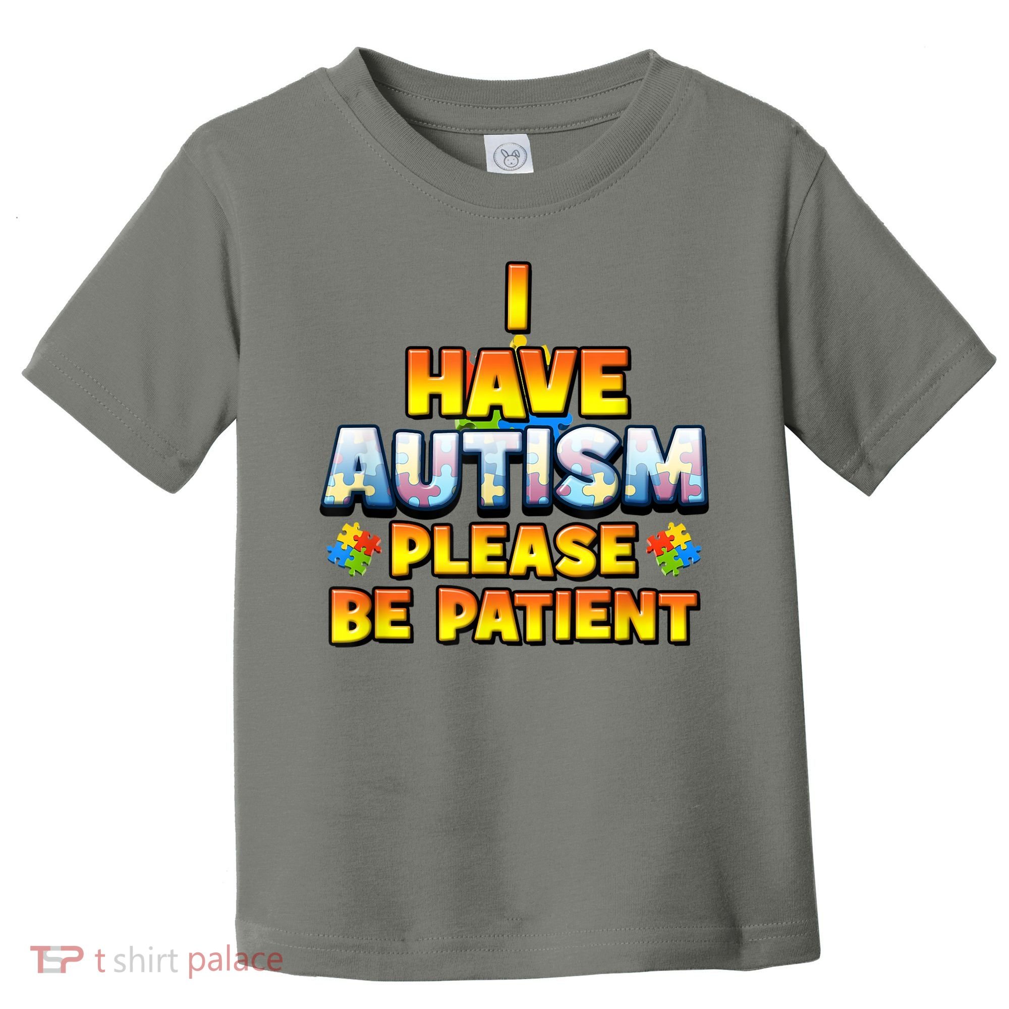 Autism Awareness I Have Autism Please Be Patient Toddler T-Shirt