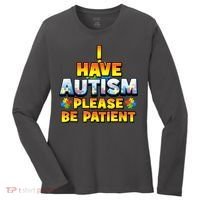 Autism Awareness I Have Autism Please Be Patient Women's Long Sleeve Shirt thumb 0