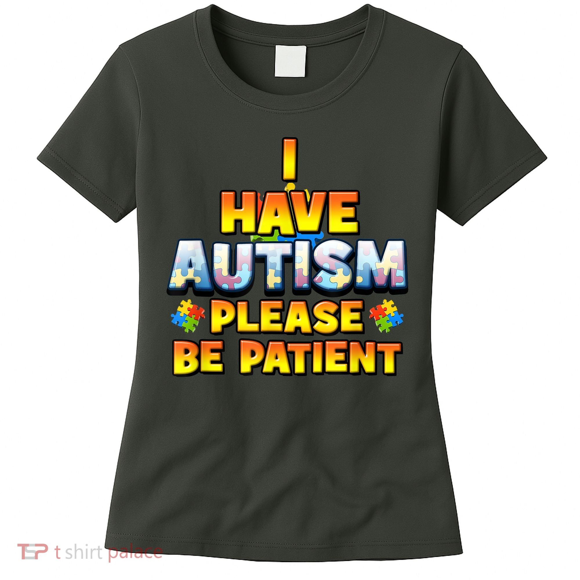 Autism Awareness I Have Autism Please Be Patient Women's T-Shirt